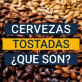 Cervezas Tostadas, ¿Qué son?